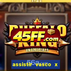 assistir vasco x cruzeiro ao vivo hd